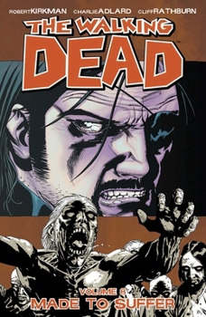 The Walking Dead, Vol. 8: Made To Suffer - Book #8 of the Walking Dead