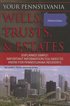 Paperback Your Pennsylvania Wills, Trusts, & Estates Explained Simply: Important Information You Need to Know for Pennsylvania Residents Book