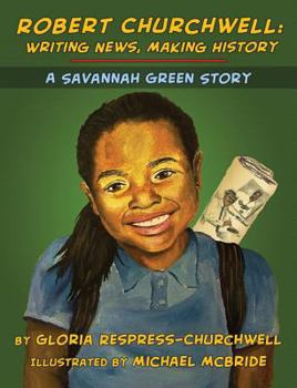 Hardcover Robert Churchwell: Writing News, Making History: A Savannah Green Story Book