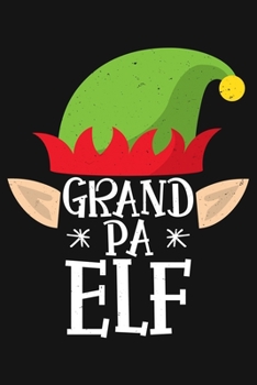 Grandpa Elf: Christmas Lined Notebook, Journal, Organizer, Diary, Composition Notebook, Gifts for Family and Friends