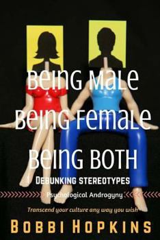 Paperback Being Male, Being Female, Being Both: Debunking Stereotypes Book