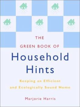 Paperback The Green Book of Household Hints: Keeping an Efficient and Ecologically Sound Home Book