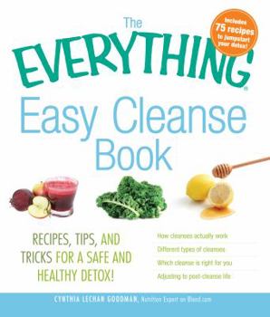 Paperback The Everything Easy Cleanse Book: Recipes, Tips, and Tricks for a Safe and Healthy Detox! Book