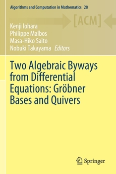 Paperback Two Algebraic Byways from Differential Equations: Gröbner Bases and Quivers Book