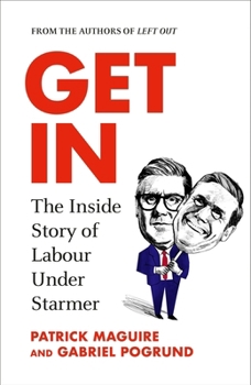 Hardcover Get in: The Inside Story of Labour Under Starmer Book