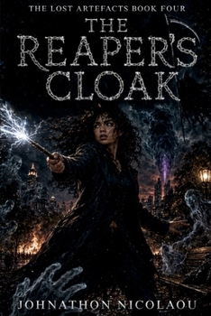 The Reaper's Cloak (The Lost Artefacts) - Book #4 of the Lost Artefacts