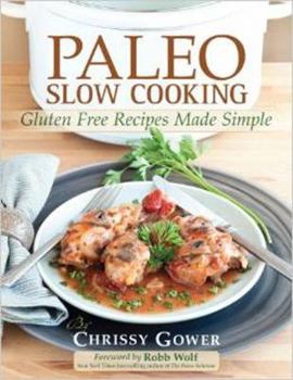 Paperback Paleo Slow Cooking: Gluten Free Recipes Made Simple Book