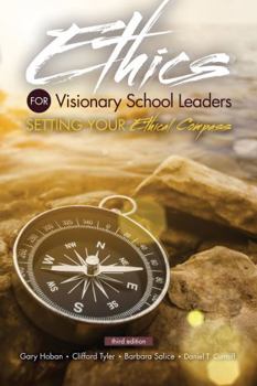 Paperback Ethics for Visionary School Leaders: Setting Your Ethical Compass Book