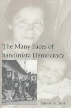 Paperback The Many Faces of Sandinista Democracy: Volume 27 Book