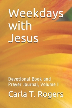 Paperback Weekdays with Jesus: Devotional Book and Prayer Journal, Volume I Book
