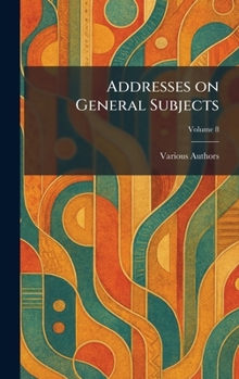 Hardcover Addresses on General Subjects Book