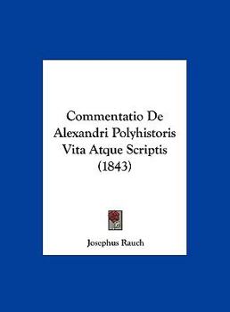 Hardcover Commentatio De Alexandri Polyhistoris Vita Atque Scriptis (1843) [Latin] Book