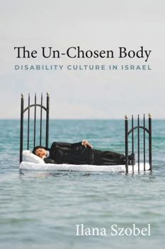 Paperback The Un-Chosen Body: Disability Culture in Israel Book