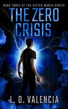 Paperback The Zero Crisis: Book Three of The Gifted World Series Book