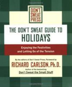 Paperback The Don't Sweat Guide to Holidays: Enjoying the Festivities and Letting Go of the Tension Book