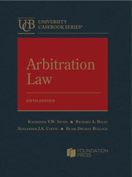 Arbitration Law (University Casebook Series)
