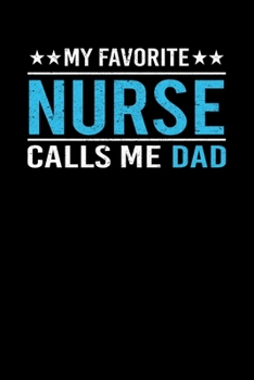 Paperback My Favorite Nurse Calls Me Dad: Father's Day Nurse Dad Writing Journal Lined, Diary, Notebook (6 x 9) 120 Page Book