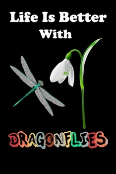 Life Is Better With Dragonflies & Dragonflie Journal Gifts: Cute Dragonfly Gifts | Dragonfly Gifts Idea For Girl & Boy | 6 x 9 Blank, Ruled Writing ... Women, Diary, Notebook For Her (Deep Quotes)