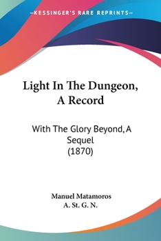 Paperback Light In The Dungeon, A Record: With The Glory Beyond, A Sequel (1870) Book