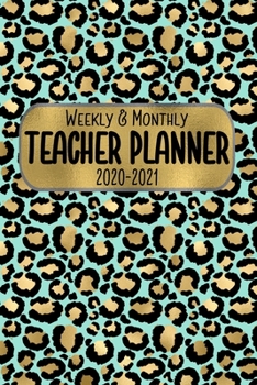 Teacher Planner Weekly & Monthly 2020 - 2021: The Perfect Little Calendar Book For Teachers 6 x 9 100 Pages, 8.5 x 11 (Pretty Cute Leopard Design Cover Vol.3) (Jolly Pockets Teacher Planners)