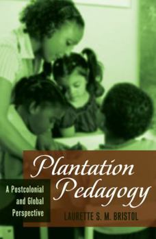 Paperback Plantation Pedagogy: A Postcolonial and Global Perspective Book