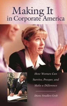 Hardcover Making It in Corporate America: How Women Can Survive, Prosper, and Make a Difference Book