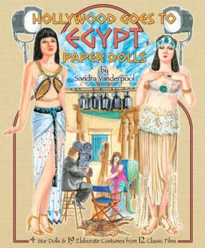 Paperback Hollywood Goes to Egypt Paper Dolls: 4 Star Dolls and 19 Elaborate Costumes from 12 Classic Films Book