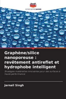 Paperback Graphène/silice nanoporeuse: revêtement antireflet et hydrophobe intelligent [French] Book
