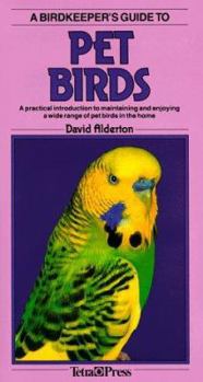A Birdkeepers Guide to Pet Birds - Book  of the Birdkeeper's Guides