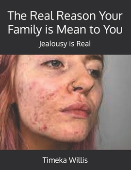 The Real Reason Your Family is Mean to You: Jealousy is Real