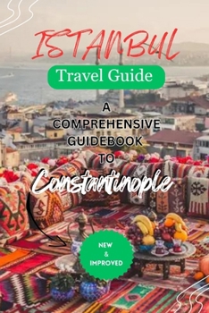 Paperback Istanbul Travel Guide: A Comprehensive GuideBook to Istanbul (Constantinople) Book
