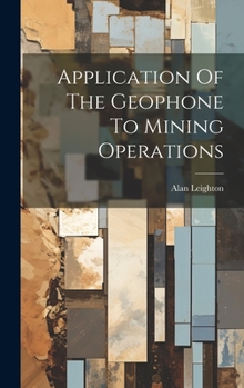 Hardcover Application Of The Geophone To Mining Operations Book