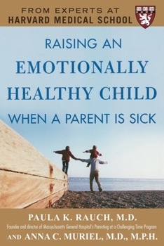 Paperback Raising an Emotionally Healthy Child When a Parent is Sick (A Harvard Medical School Book) Book