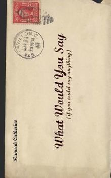 Paperback What Would You Say: (if you could say anything) Book