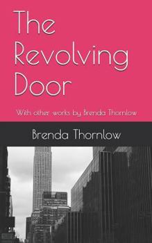 Paperback The Revolving Door: With Other Works by Brenda Thornlow Book