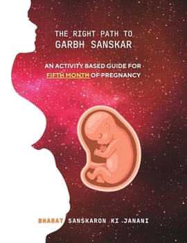 Paperback The Right Path to Garbh Sanskar - 5: An activity based guide for Fifth Month of Pregnancy Book
