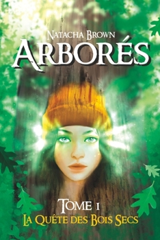 Paperback Arborés: Tome 1: La quête des Bois Secs [French] Book