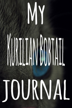 My Kurilian Bobtail Journal: The perfect gift for the lover of cats in your life - 119 page lined journal!