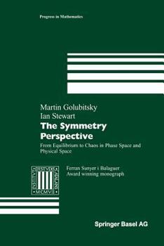Paperback The Symmetry Perspective: From Equilibrium to Chaos in Phase Space and Physical Space Book