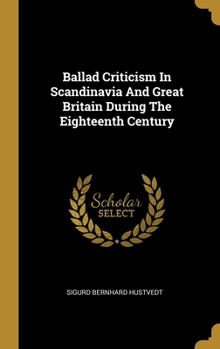 Hardcover Ballad Criticism In Scandinavia And Great Britain During The Eighteenth Century Book
