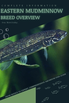 Eastern Mudminnow: From Novice to Expert. Comprehensive Aquarium Fish Guide