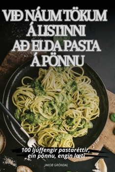 Paperback VIÐ Náum Tökum Á Listinni Að Elda Pasta Á Pönnu [Icelandic] Book