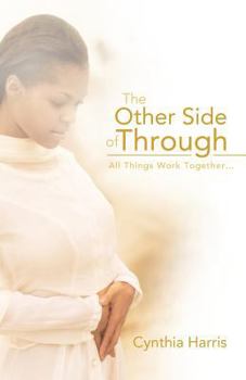 Paperback The Other Side of Through: All Things Work Together . . . Book