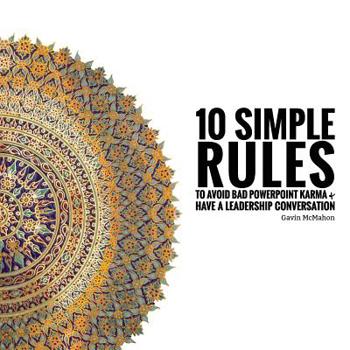 Paperback 10 Simple Rules to Avoid Bad PowerPoint Karma & Have a Leadership Conversation Book