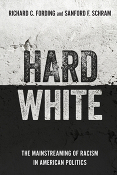 Paperback Hard White: The Mainstreaming of Racism in American Politics Book