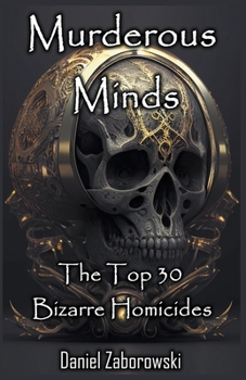 Paperback Murderous Minds: The Top 30 Bizarre Homicides Book