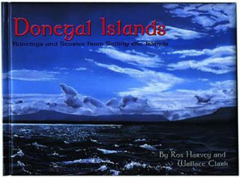 Hardcover Donegal Islands: Paintings and Stories from Sailing the Islands Book