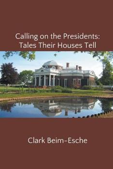 Paperback Calling on the Presidents: Tales Their Houses Tell Book