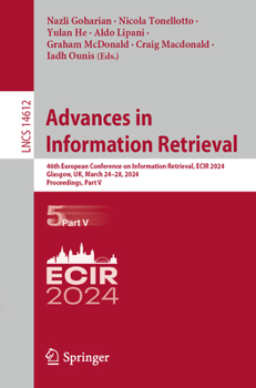 Paperback Advances in Information Retrieval: 46th European Conference on Information Retrieval, Ecir 2024, Glasgow, Uk, March 24-28, 2024, Proceedings, Part V Book