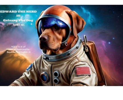 Edward the Nerd III Galaxy the Dog